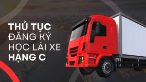 thủ tục đăng ký học lái xe hạng C