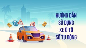 Hướng dẫn khởi hành và lái xe ô tô số tự động-01