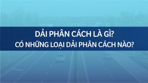 Dải phân cách là gì Có những loại dải phân cách nào