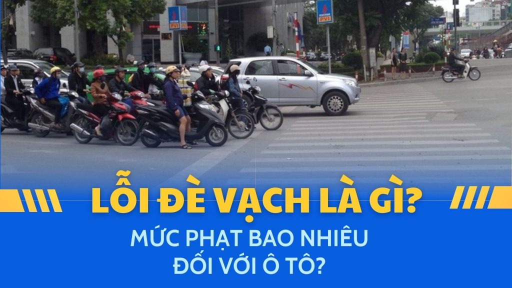 Loi de vach la gi Muc phat bao nhieu doi voi o to