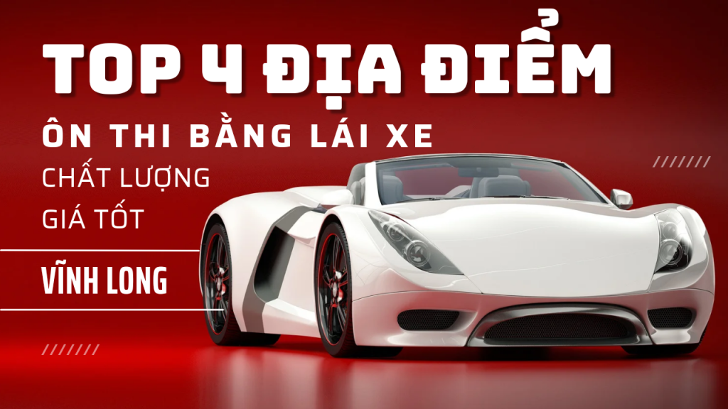 Top-5-dia-diem-on-thi-bang-lai-xe-Vinh-Long-nhanh-chong-de-dau