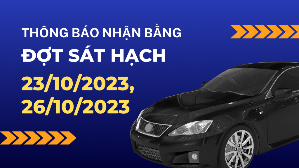 Thông báo nhận bằng lái xe đợt sát hạch 23.10.2023 - 26.10.2023