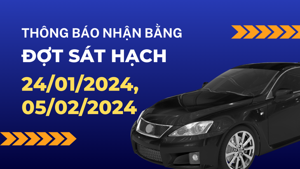 Thông báo nhận bằng lái xe đợt sát hạch 24.01.2024 - 05.02.2024